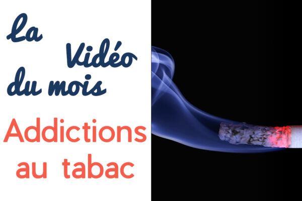 Vidéo Addictions tabac FOCSIE SITE INTERNET